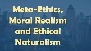 OCR A Level Religious Studies: Meta-Ethics, Moral Realism & Ethical Naturalism