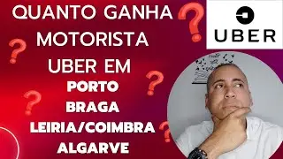 🔴Quanto ganha um MOTORISTA UBER EM : PORTO - BRAGA - AVEIRO/COIMBRA - ALGARVE