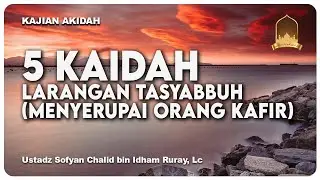 5 KAIDAH LARANGAN TASYABBUH (MENYERUPAI ORANG KAFIR)