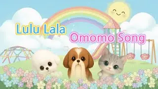 OmoMo Friends Theme Song | OmoMo, Lulu & LaLa