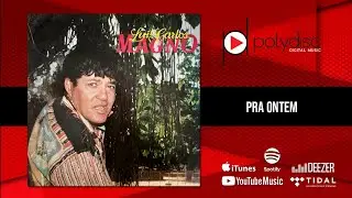 Luiz Carlos Magno - Pra Ontem