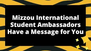 Connect with Mizzou's International Student Ambassadors