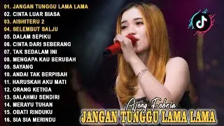 JANGAN TUNGGU LAMA LAMA - AJENG FEBRIA - FULL ALBUM LAGU HITS VIRAL