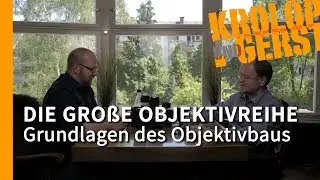 Grundlagen des Objektivbaus  - Die große Objektivreihe - 6/32 📷 Krolop & Gerst