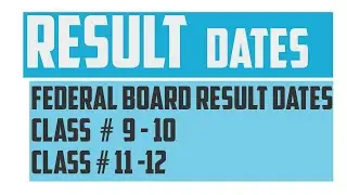 Federal Board Result Date Class 9 , 10 , 11 and 12th