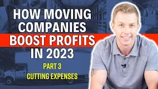 How Moving Companies Boost Profits in 2023 - Part 3 - Cutting Expenses