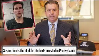 Criminal Lawyer Comments on the Idaho Killer's Arrest