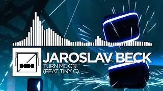 Jaroslav Beck - Turn Me On (feat. Tiny C) | Beat Saber - Original Game Soundtrack
