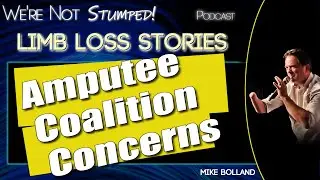 Why Did the Amputee Coalition Need to Be &lsquo;Restored&rsquo;? Big Questions Ahead