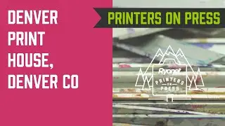 Printers On Press Ep. 7 - Denver Print House