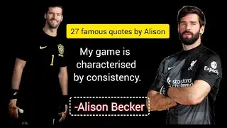 alisson 27 best famous quotes | Brazilian goalkeeper motivational quotes | most authors quotes