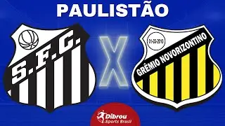 SANTOS X NOVORIZONTINO AO VIVO PAULISTÃO DIRETO DA VILA BELMIRO