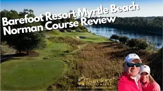 Barefoot Resort Norman Golf Course Review