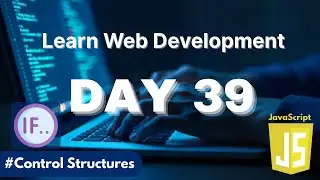 Learn Web Development | Day 39: Master Control Structures in JavaScript (If, Else, Switch)