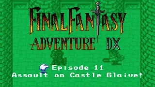 11 Assault on Castle Glaive | FINAL FANTASY ADVENTURE DX