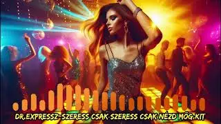 Dr.Expressz-Szeress szeress csak n&eacute;zd m&ouml;g kit (Offical pop music) #popmusic #n&eacute;pdal