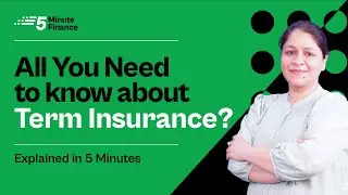 What is Term Insurance - Meaning, Definition, How it Works & Who Should Buy It | 5 Minute Finance
