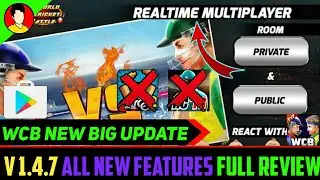WCB MEGA UPDATE LAUNCH V-1.4.7 ALL NEW FEATURES FULL REVIEW VIDEO🔥🔥🔥🔥🔥
