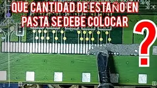 que cantidad de estaño en pasta es adecuado colocar y como quitar corto de estaño en pasta en exceso