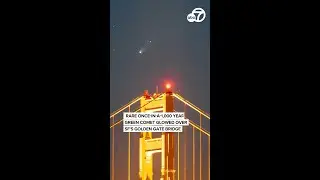 Rare once-in-a-1,000 year green comet glowed over SF's Golden Gate Bridge