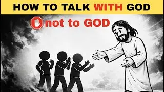 How to Talk WITH God and Not TO God | The #1 Mistake People Make When They Pray