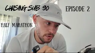 Chasing Sub 90 - Half Marathon - Ep. 2
