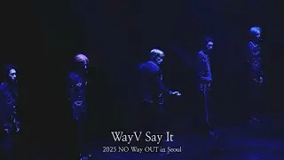 250802 WayV - Say It @2025 NO Way OUT in Seoul 