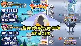 POCKET MEGA - VIP 0 #108 (Nước v&agrave; Rồng SV102+SV173) L&ecirc;n 2tr8 Lực Chiến | Game dần hết c&aacute;i kh&aacute;m ph&aacute;