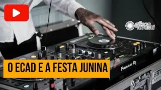 O ECAD e a Festa Junina  - um pouquinho de Direito Autoral
