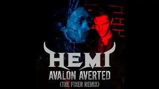 HEMI - Avalon Averted (The Fixer Remix)