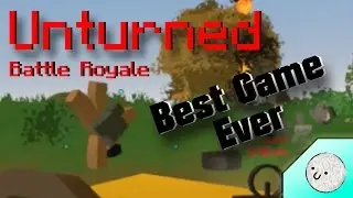 UNTURNED BATTLE ROYALE (Arena) The Best Game I Will Ever Play In My Entire Life
