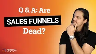 🧟 Are Sales Funnels DEAD?!