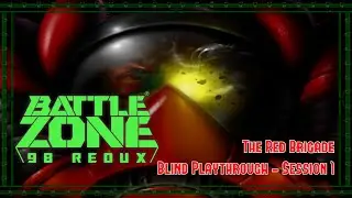 Battlezone 98 Redux - The Red Brigade Campaign | Session 1 (Blind Playthrough - No Commentary)