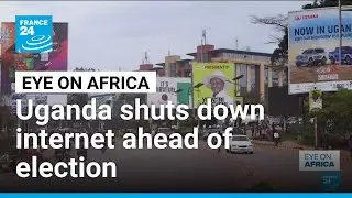 Uganda shuts down internet ahead of election &bull; FRANCE 24 English