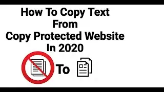 How to Copy Text From Protected Websites in 2020 | Copy protection Disable from any Website