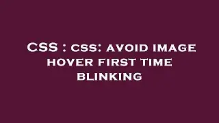 CSS : css: avoid image hover first time blinking