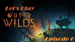 [Let's Play] Outer Wilds! Blind Playthrough Episode 6 (VOD)