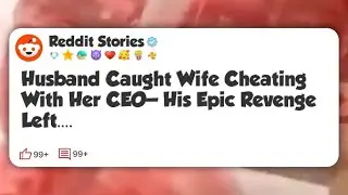 Husband Caught Wife Cheating With Her CEO&mdash;His Epic Revenge Left.... #reddit 