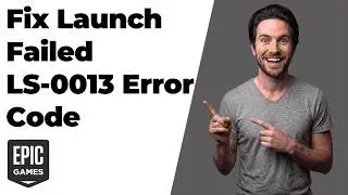 How To Fix Launch Failed Epic Games Launcher LS-0013 Error Code (Quick Fix Guide)