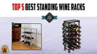 Top 5 Best Standing Wine Racks On The Market Of 2022 [Review] - For All Budgets