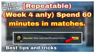 [Repeatable] (Week 4 only) Spend 60 minutes in matches.