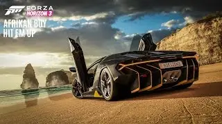 Forza Horizon 3 Soundtrack | Afrikan Boy - Hit Em Up