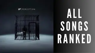 Ranking ALL SONGS On NF's PERCEPTION Album