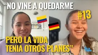 La Vida en Alemania Podcast - Ep 13 Laurem: No vine a quedarme, pero la vida tenia otros planes
