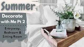 Summer Entryway, Sitting Room, and Bedroom | Summer Decorate with Me 2023 | Summer Decorating Ideas