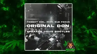 Sub Focus & Fireboy DML & Irah - Original Don (Speaker Louis Bootleg)