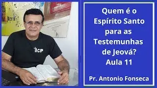 Quem é o Espírito Santo para as Testemunhas de Jeová? Aula 11