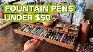 Fountain Pens Under $50 | My Top Picks