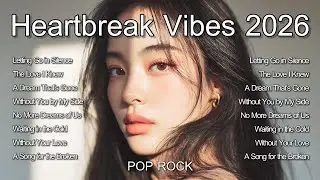 Сборник международных песен 🎶 Heartbreak Vibes 2026 Vol.4 🎶: ПОП-РОК