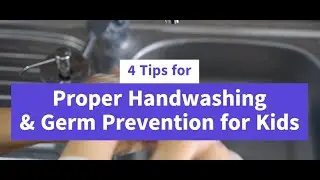 Tips for Proper Handwashing and Germ Prevention for Kids